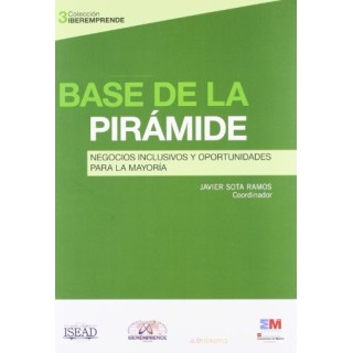 Base de la Pirámide: Negocios Inclusivos y Oportunidades para la Mayoría